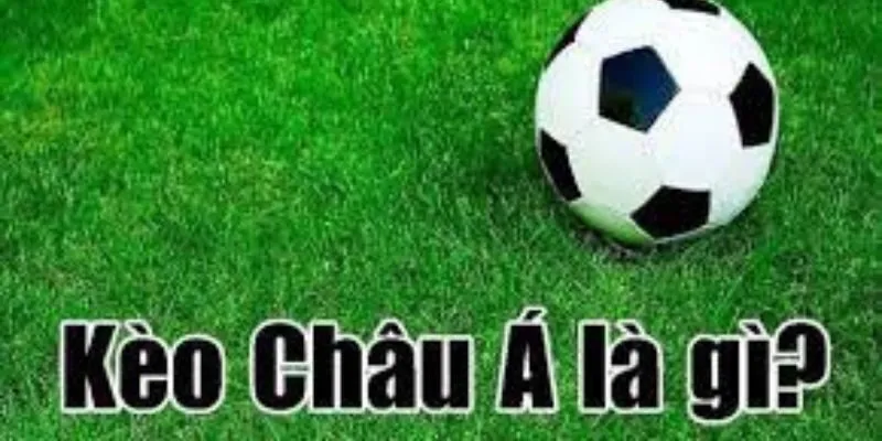 Phân tích khái niệm về kèo châu Á